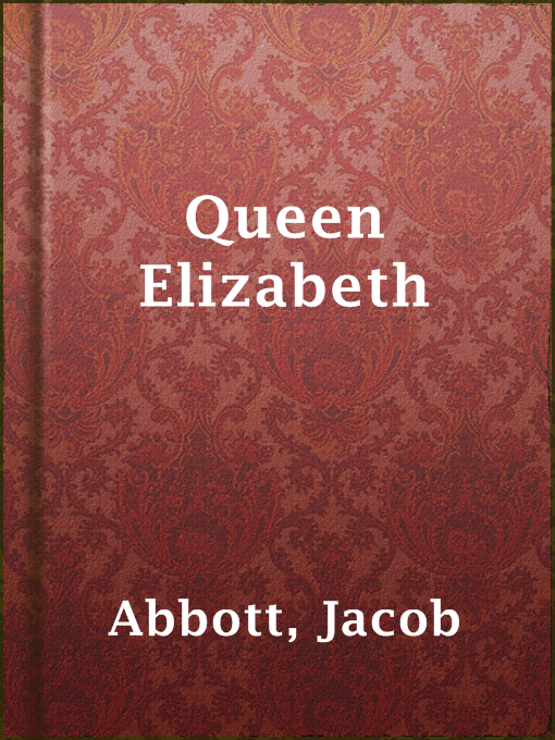 Title details for Queen Elizabeth by Jacob Abbott - Available